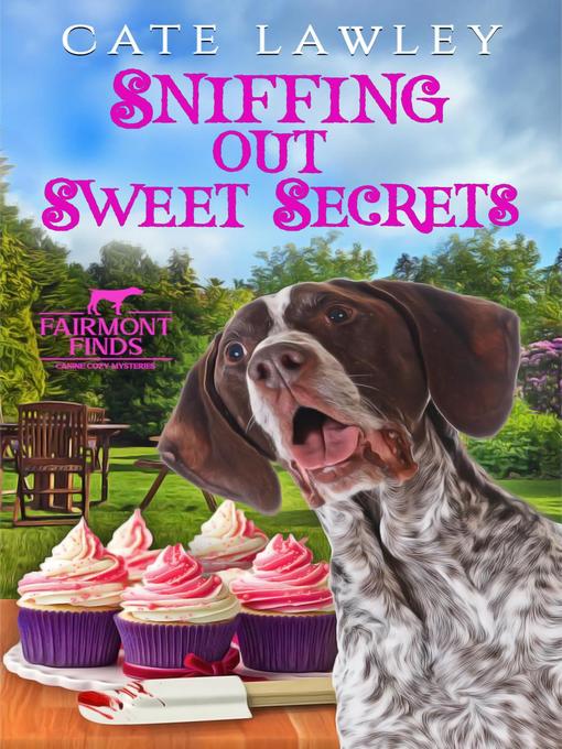 Title details for Sniffing Out Sweet Secrets by Cate Lawley - Available
